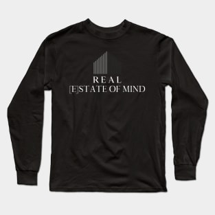 Real [E]state Of Mind Long Sleeve T-Shirt